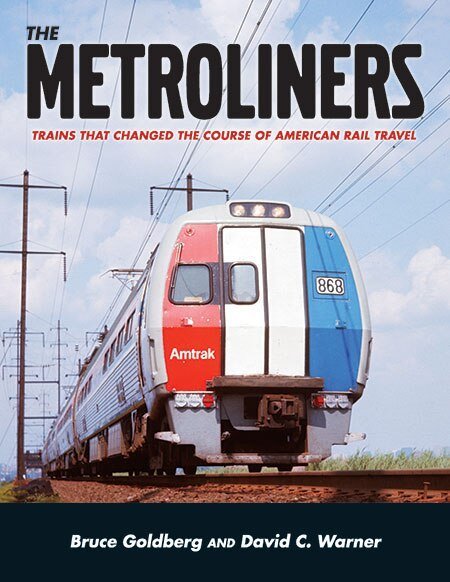 The Metroliners: Trains that Changed the Course of American Rail Travel -- Softcov, All Scales, White River Productions 409