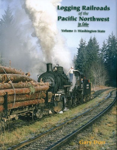 Logging Railroads of the Pacific Northwest in Color -- Volume 1: Washington State, , All Scales, Morning Sun Books Inc 1572