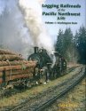 Logging Railroads of the Pacific Northwest in Color -- Volume 1: Washington State, , All Scales, Morning Sun Books Inc 1572