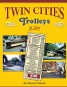 Twin Cities Trolleys In Color -- Hardcover 128 Pages, All Color, All Scales, Morning Sun Books Inc 1612