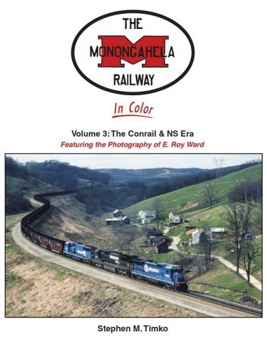Monongahela Railway in Color -- Volume 3: The Conrail and NS Era Hardcover, 128 Pag, All Scales, Morning Sun Books Inc 1725