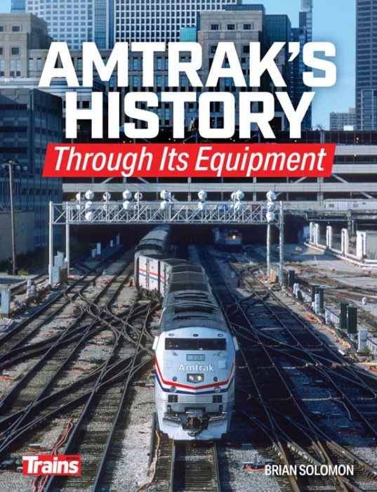 Amtrak′s History Through Its Equipment -- Softcover, 224 Pages, All Scales, Firecrown 1323