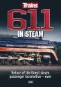 611 in Steam DVD -- Return of the Finest Steam Passenger Locomotive - Ever, All Scales, Firecrown 15113