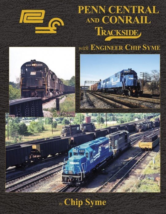 Penn Central and Conrail -- Trackside with Engineer Chip Syme (Hardcover, 128 Pages, All Scales, Morning Sun Books Inc 1737