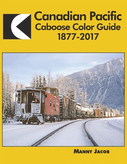 Canadian Pacific Caboose Color Guide 1877-2017, All Scales, Morning Sun Books Inc 1663