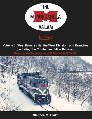 The Monongahela Railway in Color: Volume 2 -- West Brownsville, the West Division a, All Scales, Morning Sun Books Inc 1694