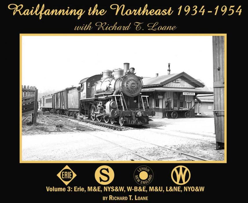 Railfanning the Northeast with Richard T. Loane 1934-1954 -- Volume 3: Erie, M&E, N, All Scales, Morning Sun Books Inc 6832
