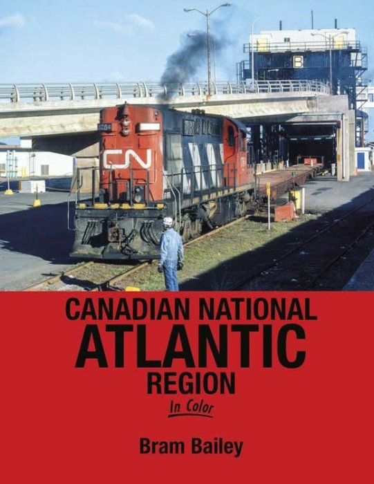 Canadian National Atlantic Region in Color -- Hardcover, 128 Pages, All Scales, Morning Sun Books Inc 1701