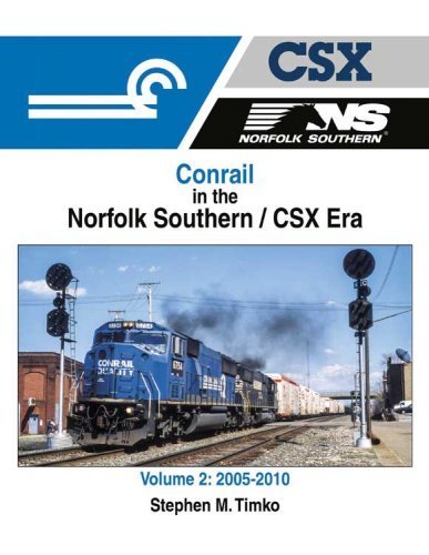 Conrail in the Norfolk Southern/CSX Era -- Volume 2: 2005-2010 (Hardcover, 128 Page, All Scales, Morning Sun Books Inc 1720
