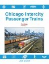 Chicago Intercity Passenger Trains in Color -- Hardcover, 128 Pages, All Scales, Morning Sun Books Inc 1727