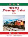 Mexican Passenger Trains in Color -- Hardcover, 128 Pages, All Scales, Morning Sun Books Inc 1790