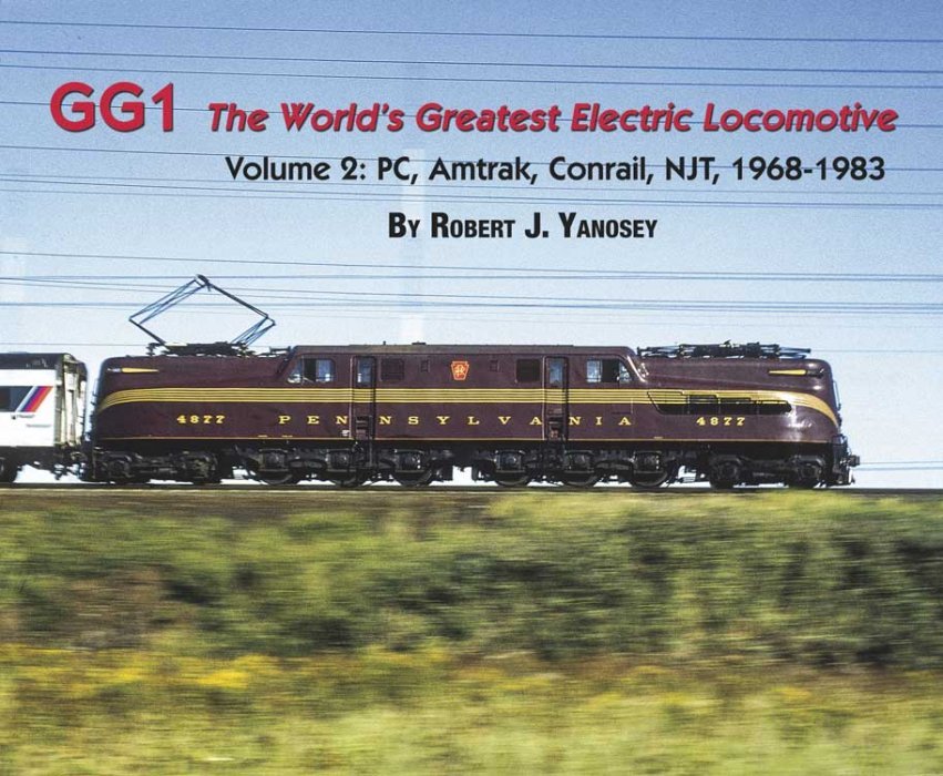 GG1 The Worlds Greatest Electric Locomotive -- Volume 2: PC, Amtrak, Conrail, NJT 1, All Scales, Morning Sun Books Inc 4732