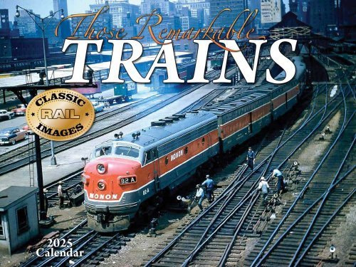 Those Remarkable Trains 2025 Calendar -- 11 x 14′ 27.9 x 35.6cm, All Scales, Tidemark 5162
